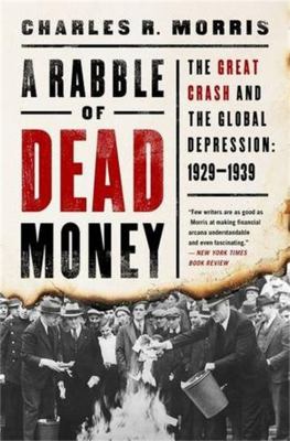A rabble of dead money : the Great Crash and the global depression : 1929-1939 cover image