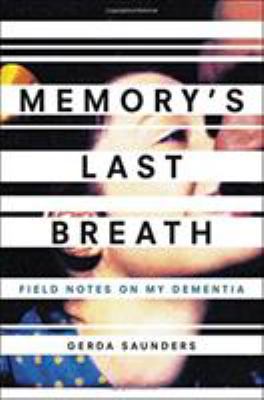 Memory's last breath : field notes on my dementia cover image