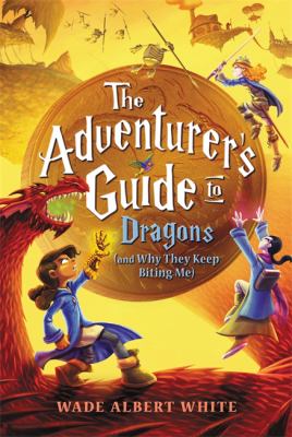 The adventurer's guide to dragons (and why they keep biting me) cover image