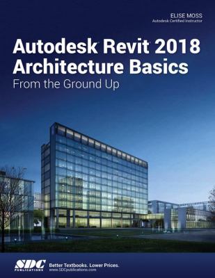 Revit 2018 architecture basics: from the ground up cover image