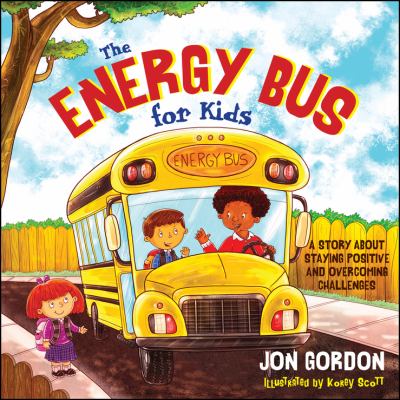 The Energy Bus for kids : a story about staying positive and overcoming challenges cover image