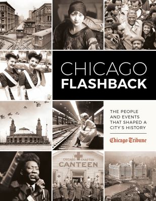 Chicago flashback : the people and events that shaped a city's history cover image