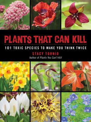 Plants that can kill : 101 toxic species to make you think twice cover image