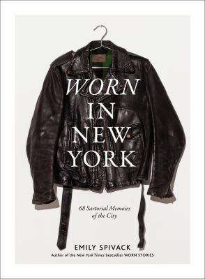 Worn in New York : 68 sartorial memoirs of the city cover image