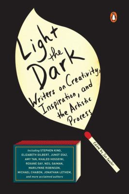 Light the dark : writers on creativity, inspiration, and the artistic process cover image