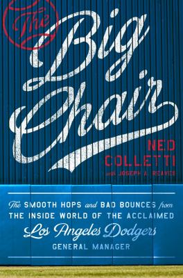 The Big Chair : the smooth hops and bad bounces from the inside world of the acclaimed Los Angeles Dodgers general manager cover image