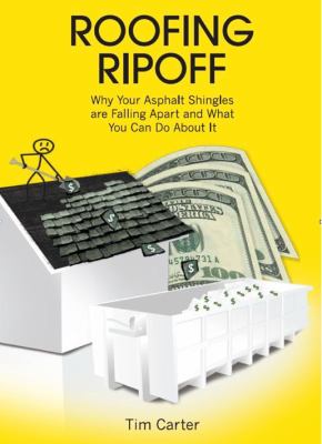 Roofing ripoff : why your asphalt shingles are falling apart and what you can do about it cover image
