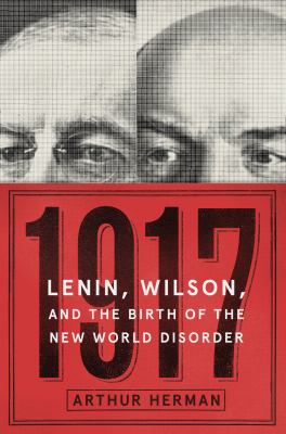 1917 : Lenin, Wilson, and the birth of the new world disorder cover image