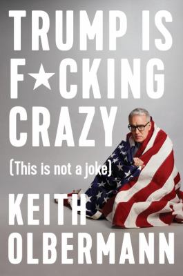 Trump is f*cking crazy : (this is not a joke) cover image