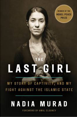 The last girl : my story of captivity, and my fight against the Islamic State cover image