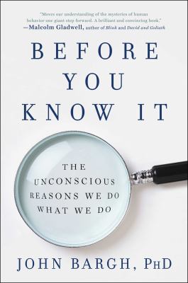 Before you know it : the unconscious reasons we do what we do cover image