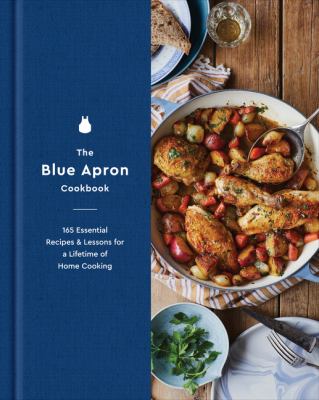 The Blue Apron cookbook : 165 essential recipes & lessons for a lifetime of home cooking cover image