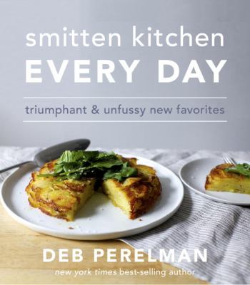 Smitten kitchen every day : triumphant and unfussy new favorites cover image