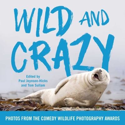 Wild and crazy : photos from the Comedy Wildlife Awards cover image
