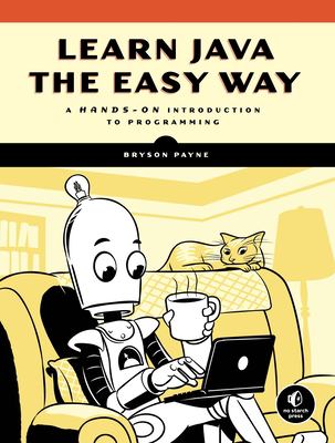 Learn Java the easy way : a hands-on introduction to programming cover image