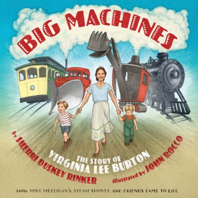 Big machines : the story of Virginia Lee Burton cover image