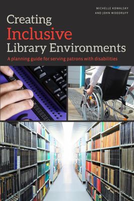 Creating inclusive library environments : a planning guide for serving patrons with disabilities cover image