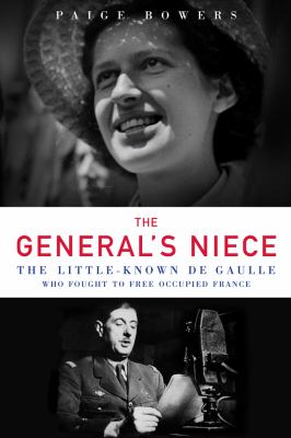 The general's niece : the little-known de Gaulle who fought to free occupied France cover image
