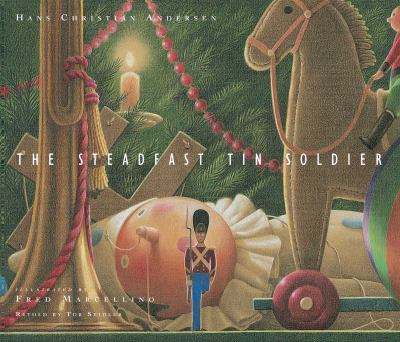The steadfast tin soldier / Hans Christian Andersen ; illustrated by Fred Marcellino ; retold by Tor Seidler cover image