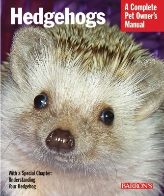 Hedgehogs : everything about purchase, care, and nutrition cover image