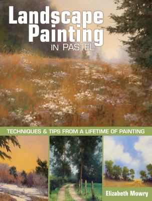 Landscape painting in pastel : techniques and tips from a lifetime of painting cover image