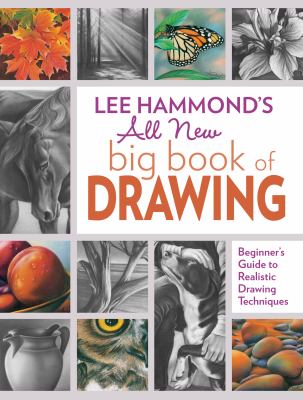 Lee Hammond's all new big book of drawing : beginner's guide to realistic drawing techniques cover image