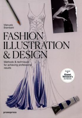 Fashion illustration & design : methods & techniques for achieving professional results cover image