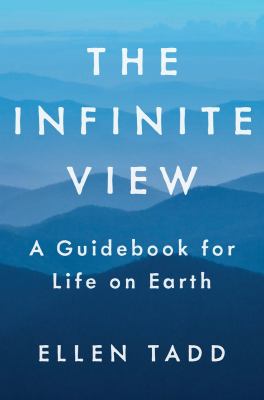 The infinite view : a guidebook for life on earth cover image