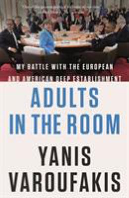 Adults in the room : my battle with the European and American deep establishment cover image