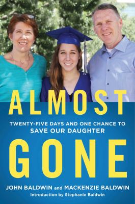 Almost gone : twenty-five days and one chance to save our daughter cover image