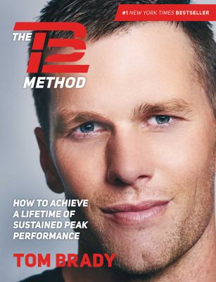 The TB12 method : how to achieve a lifetime of sustained peak performance cover image