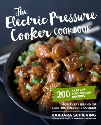 The electric pressure cooker cookbook : 200 fast and foolproof recipes for every kind of machine cover image