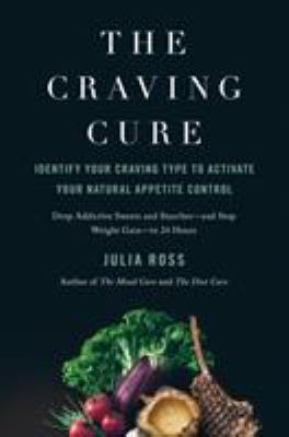 The craving cure : identify your craving type to activate your natural appetite control cover image