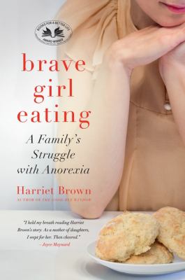 Brave girl eating : a family's struggle with anorexia cover image