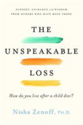 The unspeakable loss : how do you live after a child dies? cover image