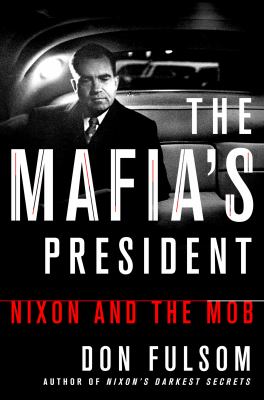 The Mafia's president : Nixon and the mob cover image