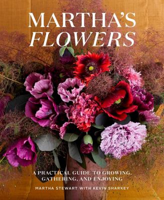 Martha's Flowers : a practical guide to growing, gathering, and enjoying cover image