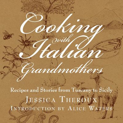 Cooking with Italian grandmothers : recipes and stories from Tuscany to Sicily cover image
