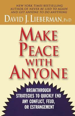 Make peace with anyone : breakthrough strategies to quickly end any conflict, feud, or estrangement cover image