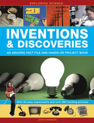 Inventions & discoveries : an amazing fact file and hands-on project book : with 13 easy experiments and over 270 exciting pictures cover image