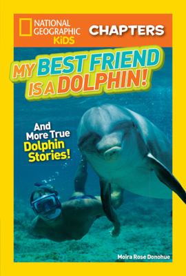 My best friend is a dolphin! : and more true dolphin stories cover image