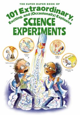 The super duper book of 101 extraordinary, exciting, and (occasionally) explosive science experiments cover image