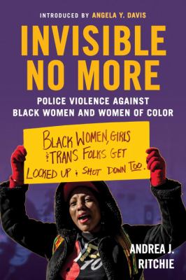 Invisible no more : police violence against black women and women of color cover image