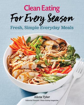 Clean eating for every season : fresh, simple everyday meals cover image