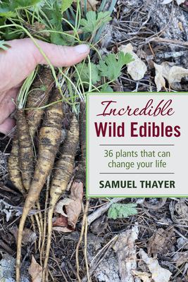 Incredible wild edibles : 36 plants that can change your life cover image