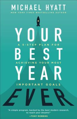 Your best year ever : a 5-step plan for achieving your most important goals cover image