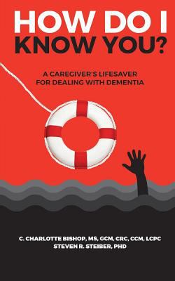 How do I know you? : a caregiver's lifesaver for dealing with dementia cover image
