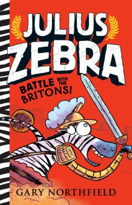 Julius Zebra : Battle with the Britons! cover image