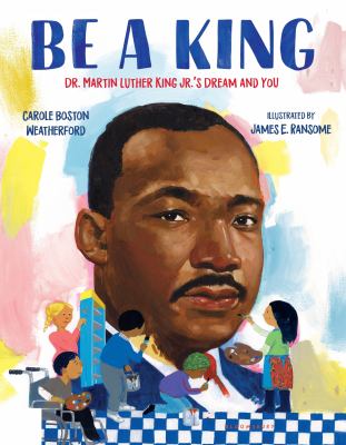 Be a king : Dr. Martin Luther King Jr.'s dream and you cover image