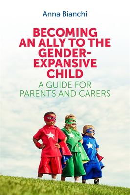 Becoming an ally to the gender-expansive child A guide for parents and carers cover image